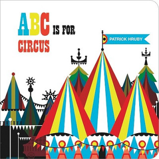 Kniha ABC is for Circus Patrick Hruby