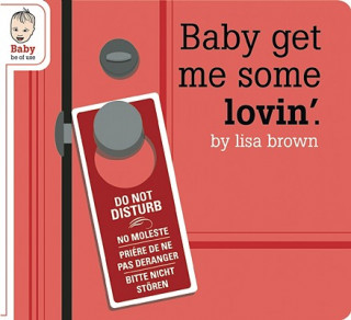 Knjiga Baby Get Me Some Lovin' Lisa Brown