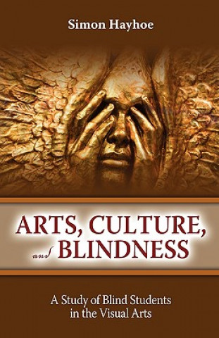 Kniha Arts, Culture, and Blindness Simon Hayhoe