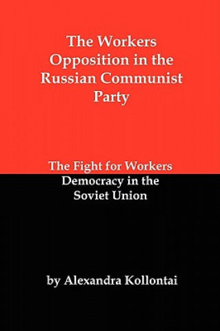 Könyv Workers Opposition in the Russian Communist Party Alexandra Kollontai