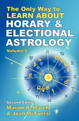 Книга Only Way to Learn About Horary and Electional Astrology Marion D. March