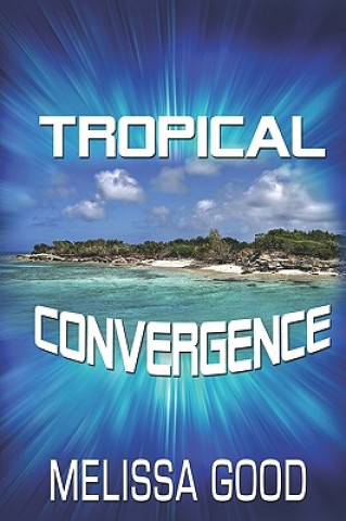 Könyv Tropical Convergence Melissa Good