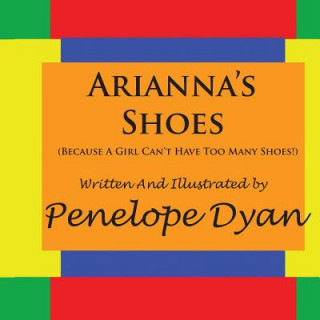 Kniha Arianna's Shoes (Because A Girl Can't Have Too Many Shoes!) Penelope Dyan
