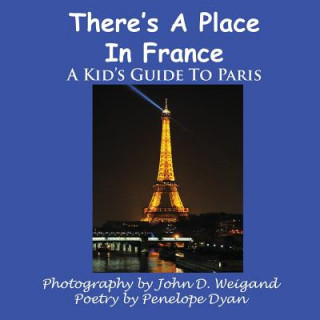 Carte There's A Place In France, A Kid's Guide To Paris John D Weigand