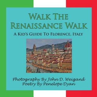 Carte Walk The Renaissance Walk---A Kid's Guide To Florence, Italy John D Weigand
