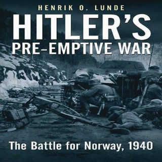 Kniha Hitler'S Pre-Emptive War Henrik Lunde