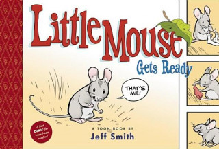 Kniha Little Mouse Gets Ready Jeff Smith