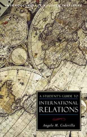Book Student's Guide to International Relations Angelo M Codevilla