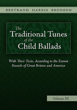 Carte Traditional Tunes of the Child Ballads, Vol 3 Bertrand Harri Bronson