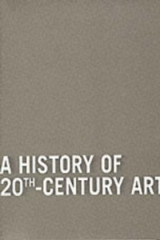 Kniha History of 20th-Century Art Bernard Blistene