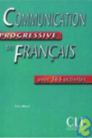 Книга Communication Progressive Du Francais Avec 365 Activities Claire Miquel