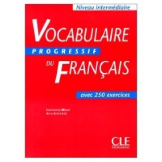 Könyv VOCABULAIRE PROGRESSIF DU FRANCAIS: NIVEAU INTERMEDIAIRE 250 EXERCICES LETE