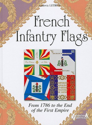 Kniha French Infantry Flags 1789-1815 Ludovic Letrun