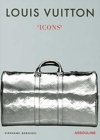 Kniha Louis Vuitton Icons Stephane Gerschel