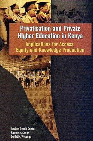 Kniha Privatisation and Private Higher Education in Kenya Ibrahim Ogachi Oanda