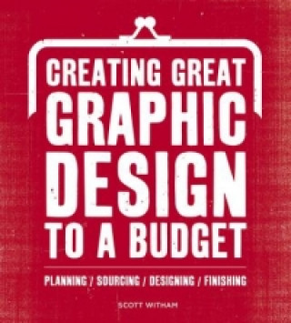 Buch Creating Great Graphic Design to a Budget Scott Witham