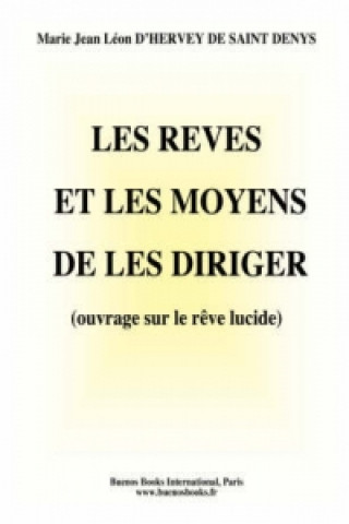 Kniha Reves Et Les Moyens De Les Diriger (ouvrage Sur Le Reve Luci Marie Jean Leo HERVEY DE SAINT