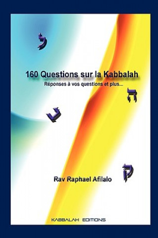 Kniha 160 Questions Sur La Kabbalah Rabbi Raphael Afilalo