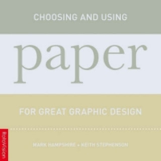 Kniha Choosing and Using Paper for Great Graphic Design Keith Stephenson