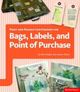 Книга Print and Production Finishes for Bags, Labels, and Point of Purchase Jessica Glaser