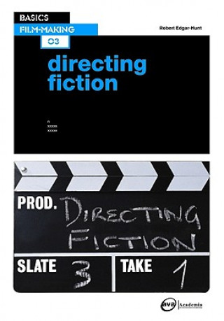 Könyv Basics Film-Making 03: Directing Fiction Robert Edgar-Hunt