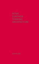 Книга Thinking Architecture Peter Zumthor