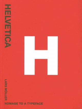 Könyv Helvetica: Homeage to a Typeface Lars Muller