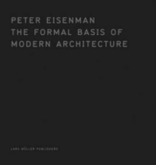 Könyv Formal Basis of Modern Architecture Peter Eisenman