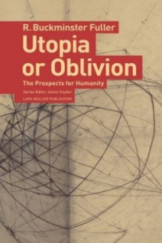 Könyv Utopia or Oblivion Buckminster Fuller