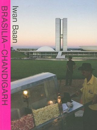 Könyv Brasilia - Chandigarh: Living With Modernity Iwan Baan