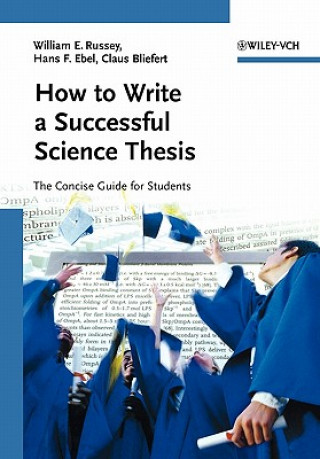 Könyv How to Write a Successful Science Thesis - The Concise Guide for Students W E Russey
