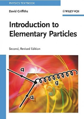 Kniha Introduction to Elementary Particles David Griffiths