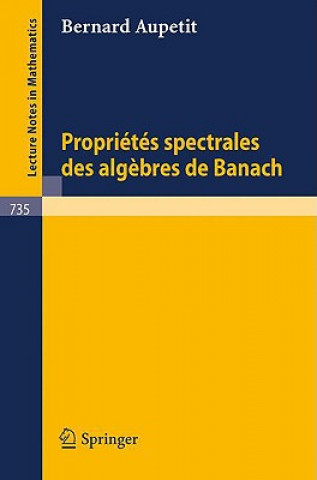 Könyv Proprietes Spectrales des Algebres de Banach B. Aupetit