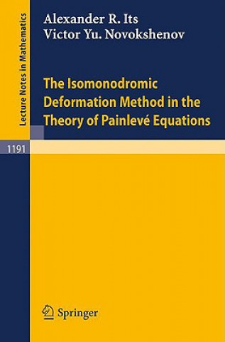 Kniha The Isomonodromic Deformation Method in the Theory of Painleve Equations Alexander R. Its