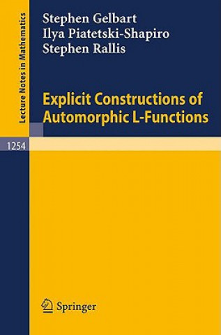 Könyv Explicit Constructions of Automorphic L-Functions Stephen Gelbart