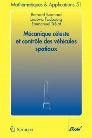 Книга Mecanique Celeste ET Controle DES Vehicules Spatiaux Bernard Bonnard