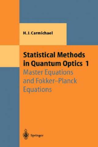 Kniha Statistical Methods in Quantum Optics 1 Howard J. Carmichael