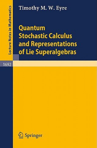Carte Quantum Stochastic Calculus and Representations of Lie Superalgebras Timothy M.W. Eyre