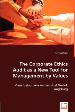 Carte Corporate Ethics Audit as a New Tool for Management by Values Teresa Beste