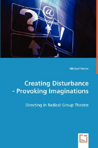 Buch Creating Disturbance - Provoking Imaginations Michael Foster