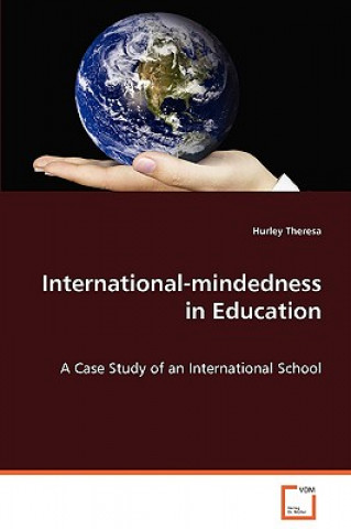 Kniha International-mindedness in Education - A Case Study of an International School Hurley Theresa