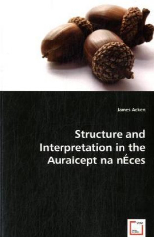 Książka Structure and Interpretation in the Auraicept na nÉces James Acken