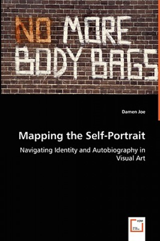 Book Mapping the Self-Portrait - Navigating Identity and Autobiography in Visual Art Damen Joe