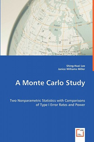 Könyv Monte Carlo Study - Two Nonparametric Statistics with Comparisons of Type I Error Rates and Power Shing-Huei Lee