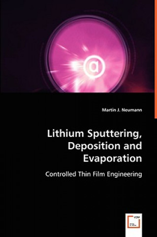 Kniha Lithium Sputtering, Deposition and Evaporation Martin J Neumann