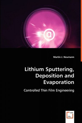 Książka Lithium Sputtering, Deposition and Evaporation Martin J Neumann