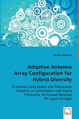 Könyv Adaptive Antenna Array Configuration for Hybrid Diversity Heather MacLeod