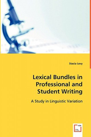 Carte Lexical Bundles in Professional and Student Writing Stacia Levy