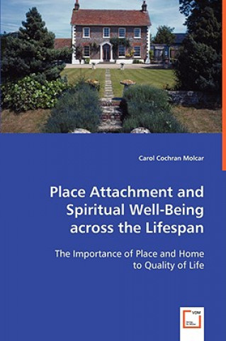 Book Place Attachment and Spiritual Well-Being across the Lifespan Carol Cochran Molcar