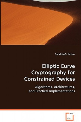Knjiga Elliptic Curve Cryptography for Constrained Devices Sandeep S Kumar